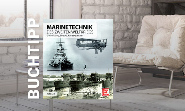 Buchtipp: Marinetechnik des zweiten Weltkriegs