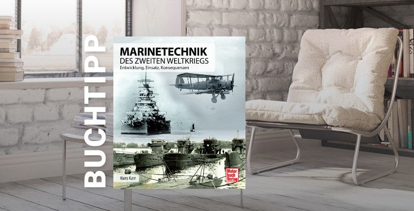 Buchtipp: Marinetechnik des zweiten Weltkriegs